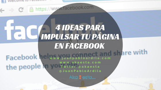 4 ideas para impulsar tu página en Facebook 4 ideas para impulsar tu página en Facebook